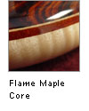 Flame Maple Core