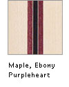 Maple, Ebony, Purpleheart